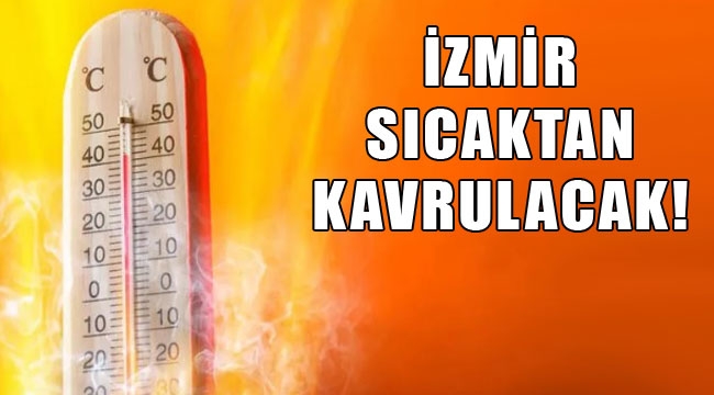 İzmir'de hava sıcaklığı daha da artacak!