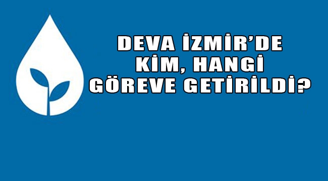 DEVA İzmir'de görev dağılımı belli oldu